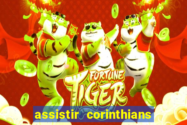 assistir corinthians futebol play hd